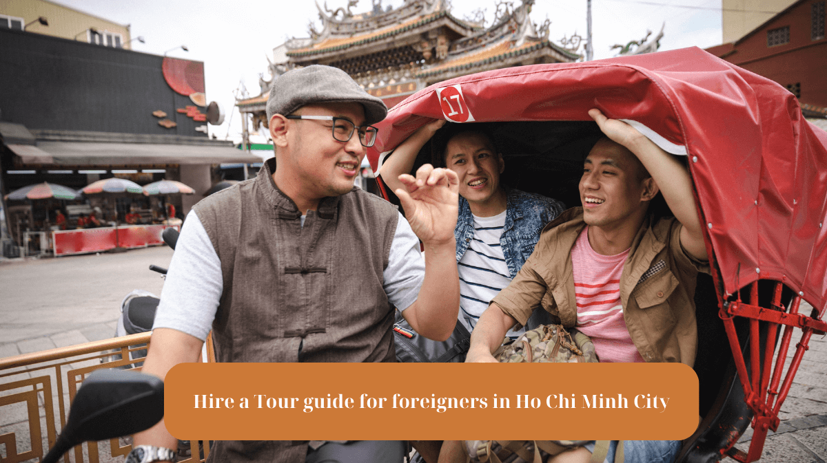 Hire a Tour guide for foreigners in Ho Chi Minh City