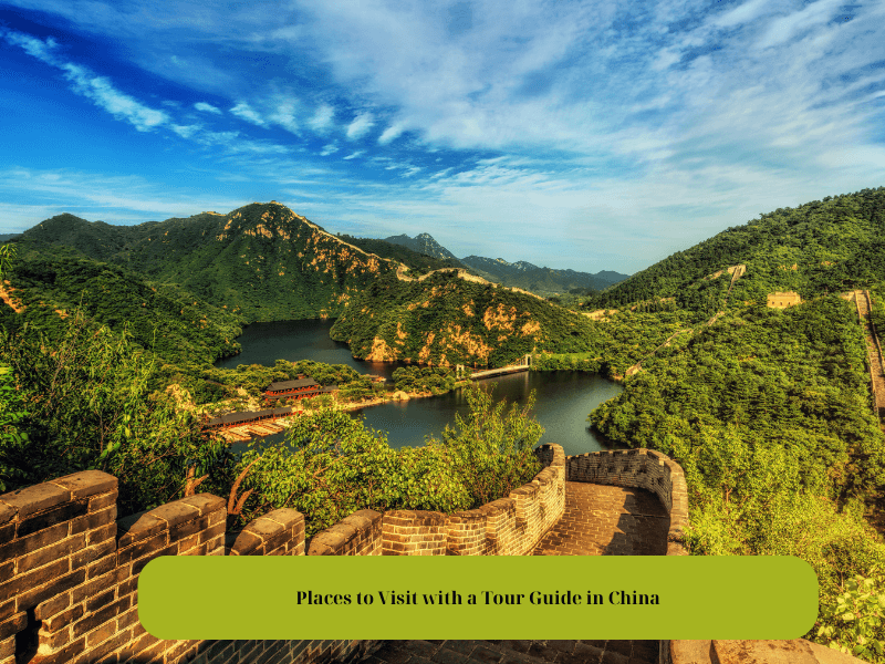 Places to Visit with a Tour Guide in China
