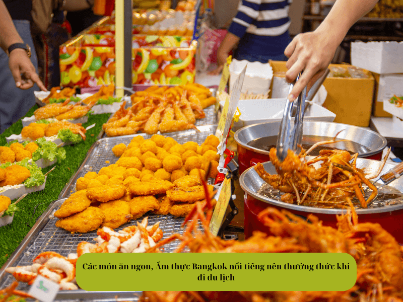 Các món ăn ngon, Ẩm thực Bangkok nổi tiếng nên thưởng thức khi đi du lịch