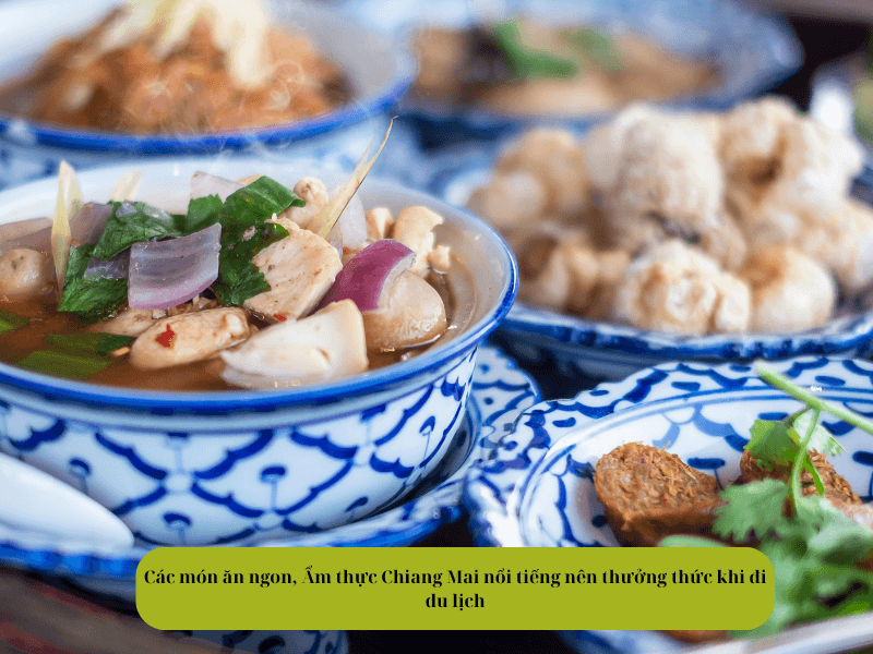 Các món ăn ngon, Ẩm thực Chiang Mai nổi tiếng nên thưởng thức khi đi du lịch