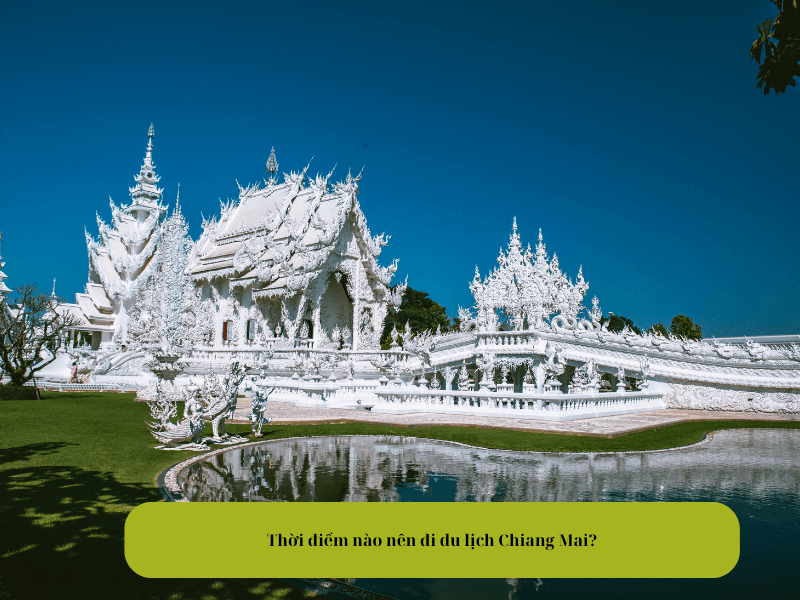 Thời điểm nào nên đi du lịch Chiang Mai?