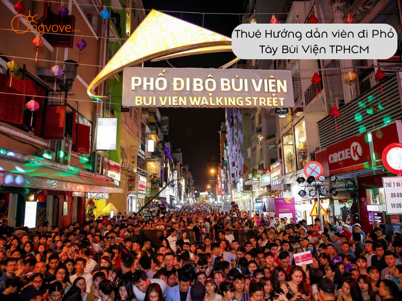 Thuê Hướng dẫn viên đi Phố Tây Bùi Viện TPHCM