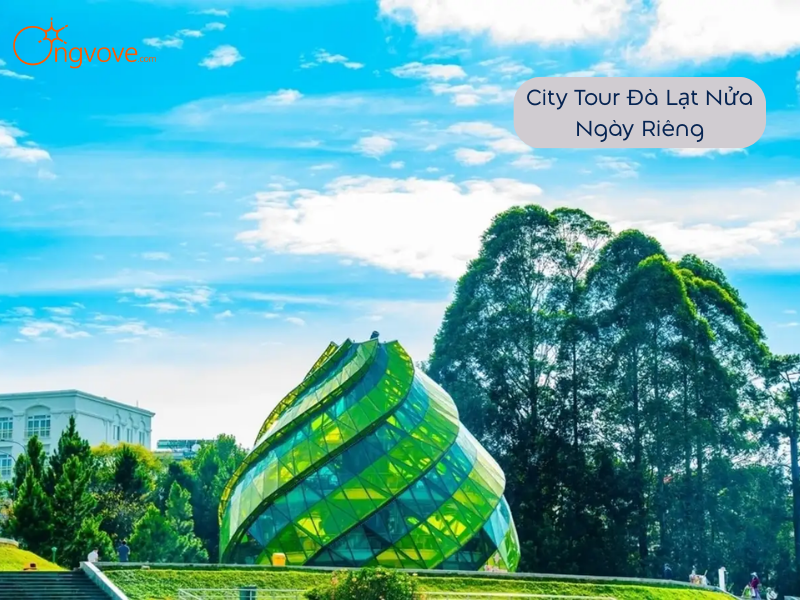 City Tour Đà Lạt Nửa Ngày Riêng