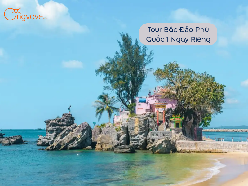 Tour Bắc Đảo Phú Quốc 1 Ngày Riêng