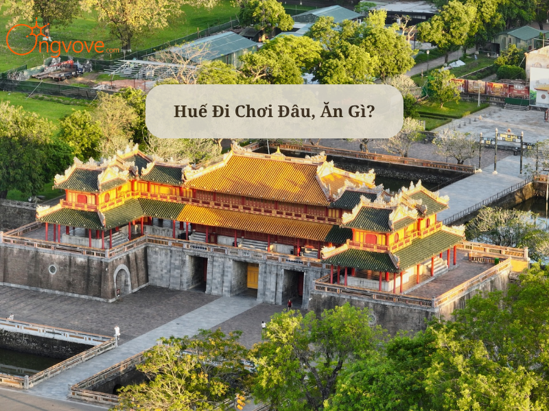 Huế Đi Chơi Đâu, Ăn Gì? Cẩm Nang Du Lịch Cố Đô Từ Chuyên Gia Lữ Hành