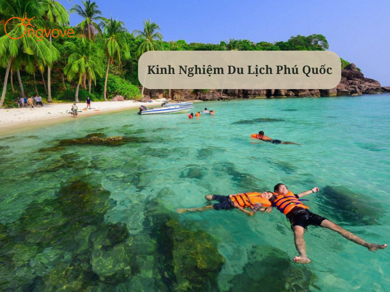 Kinh Nghiệm Du Lịch Phú Quốc : Lịch Trình Chi Tiết & Bí Kíp Khám Phá Đảo Ngọc