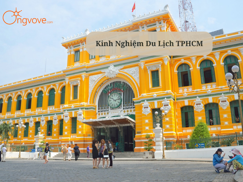 Kinh Nghiệm Du Lịch TPHCM : Lịch Trình Chi Tiết & Bí Kíp Khám Phá "Sài Gòn Hoa Lệ"