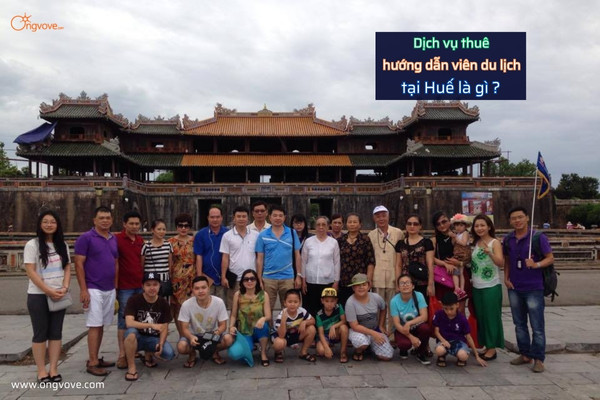 Dịch Vụ Thuê hướng dẫn viên du lịch tại Huế là gì