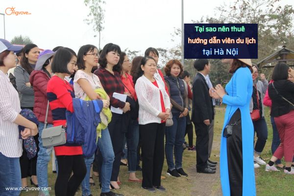 Tại sao nên Thuê hướng dẫn viên du lịch tại Hà Nội