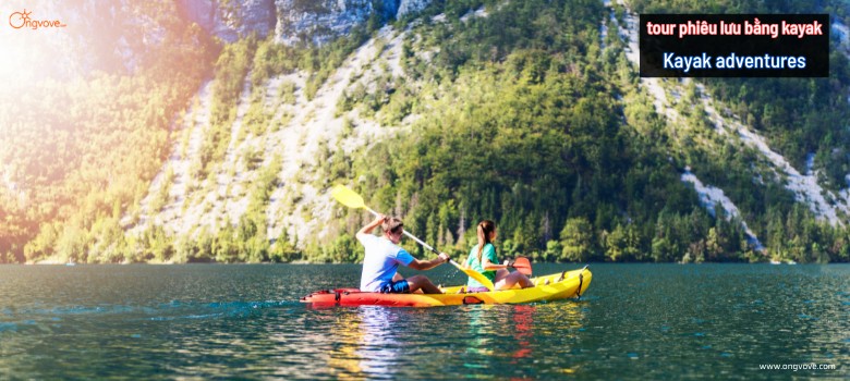 Kayaking adventures - tour phiêu lưu bằng kayak, chuyến du lịch phiêu lưu trên sông nước