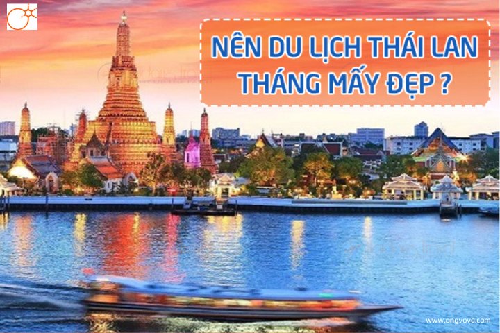 Du lịch Thái Lan nên đi tháng mấy