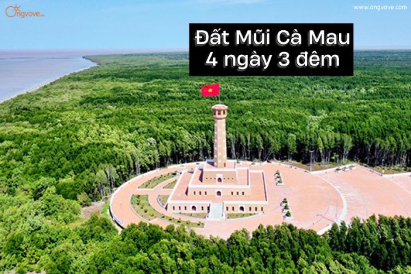 Tour miền Tây 4N3D: Đất Mũi Cà Mau