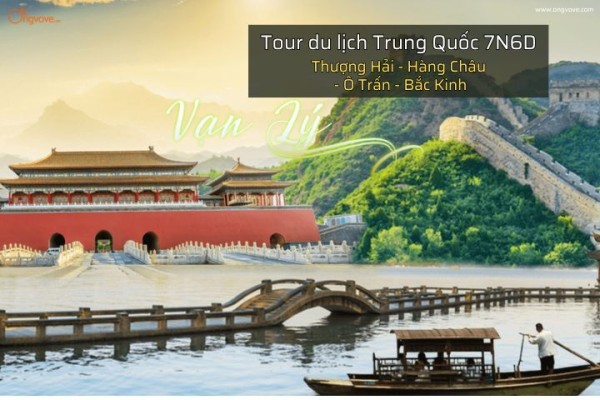 Tour du lịch Trung Quốc 7N6D Thượng Hải - Hàng Châu - Ô Trấn - Bắc Kinh