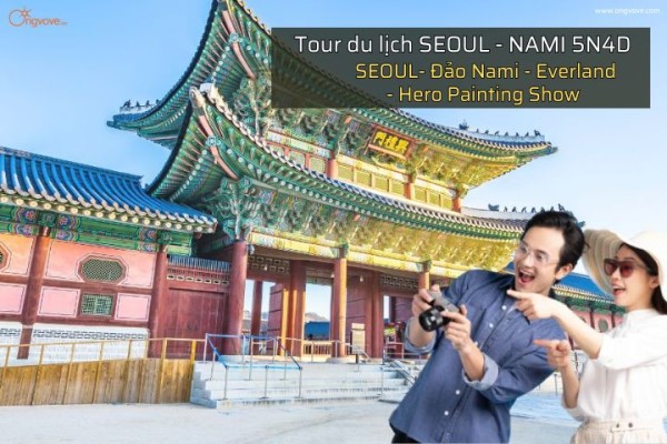 Tour du lịch Hàn Quốc 5N4D - SEOUL- Đảo Nami - Everland - Hero Painting Show