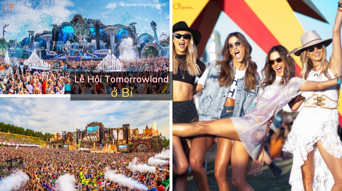 Khám phá Lễ Hội Tomorrowland ở Bỉ: Sự kiện âm nhạc đỉnh cao và trải nghiệm độc đáo
