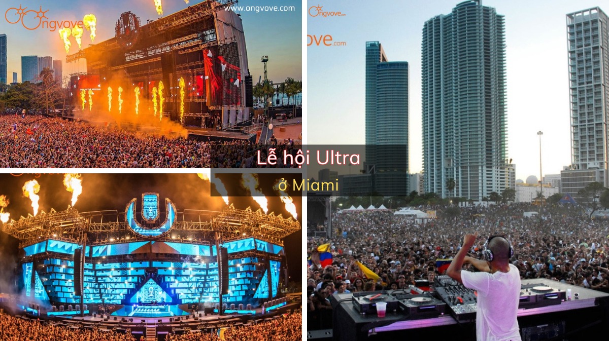 Khám phá Sự Kiện Đỉnh Cao - Lễ hội Ultra Music Festival ở Miami