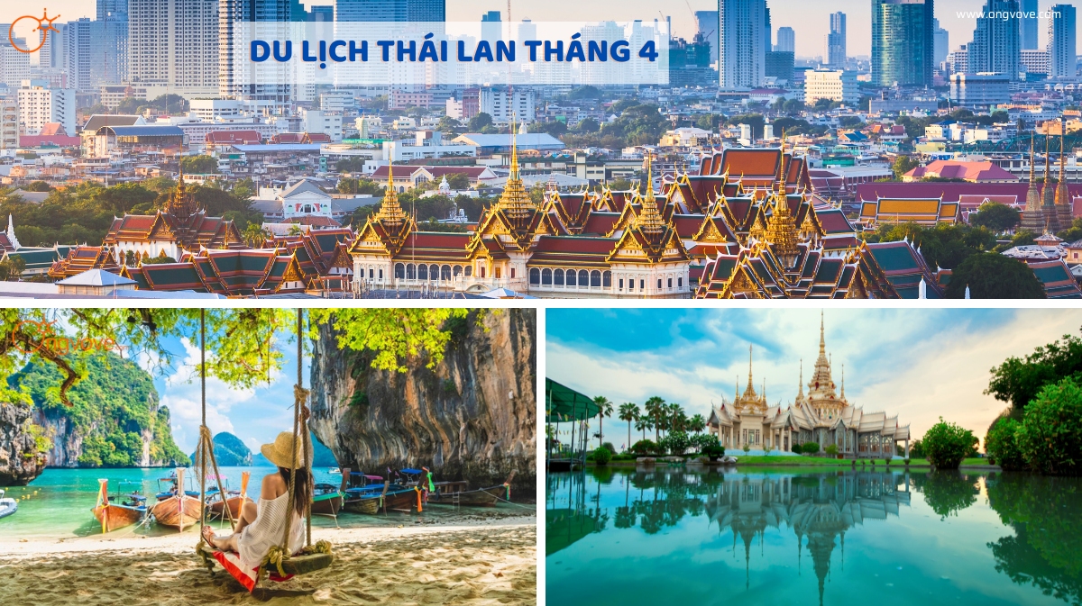 Cẩm nang du lịch Thái Lan tháng 4 đầy đủ và chi tiết nhất