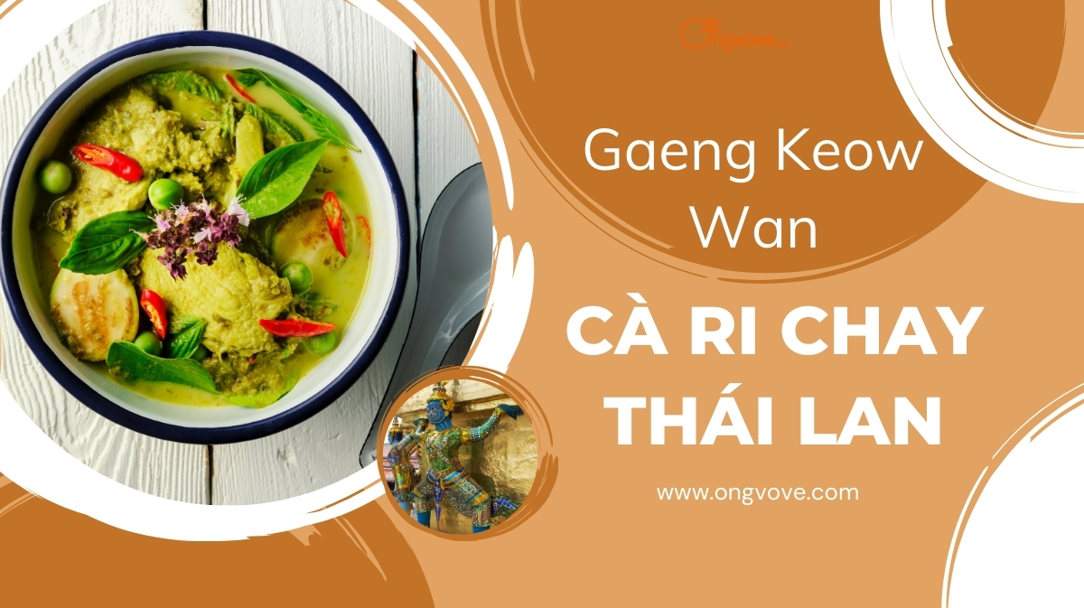 Gaeng Keow Wan Cà ri chay Thái Lan - Hòa quyện hương vị Thái trong từng bữa ăn