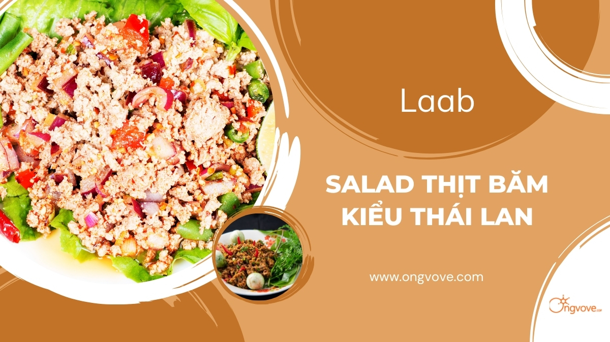 Laab - Salad thịt băm kiểu Thái: Món ăn cay ngon đặc trưng Thái Lan