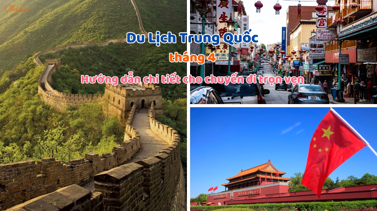 Du lịch Trung Quốc tháng 4: Hướng dẫn chi tiết cho chuyến đi trọn vẹn