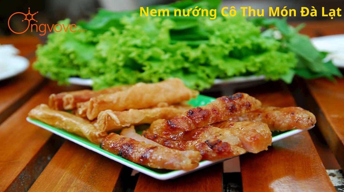 Tìm hiểu về món nem nướng Cô Thu Món Đà Lạt ngon “nức tiếng”