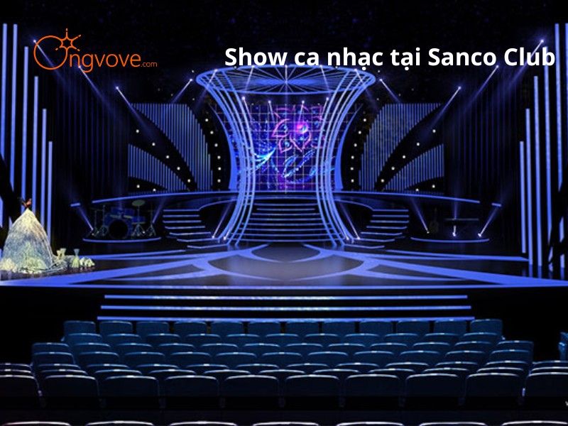 Show ca nhạc tại Sanco Club: Nơi những giai điệu thăng hoa