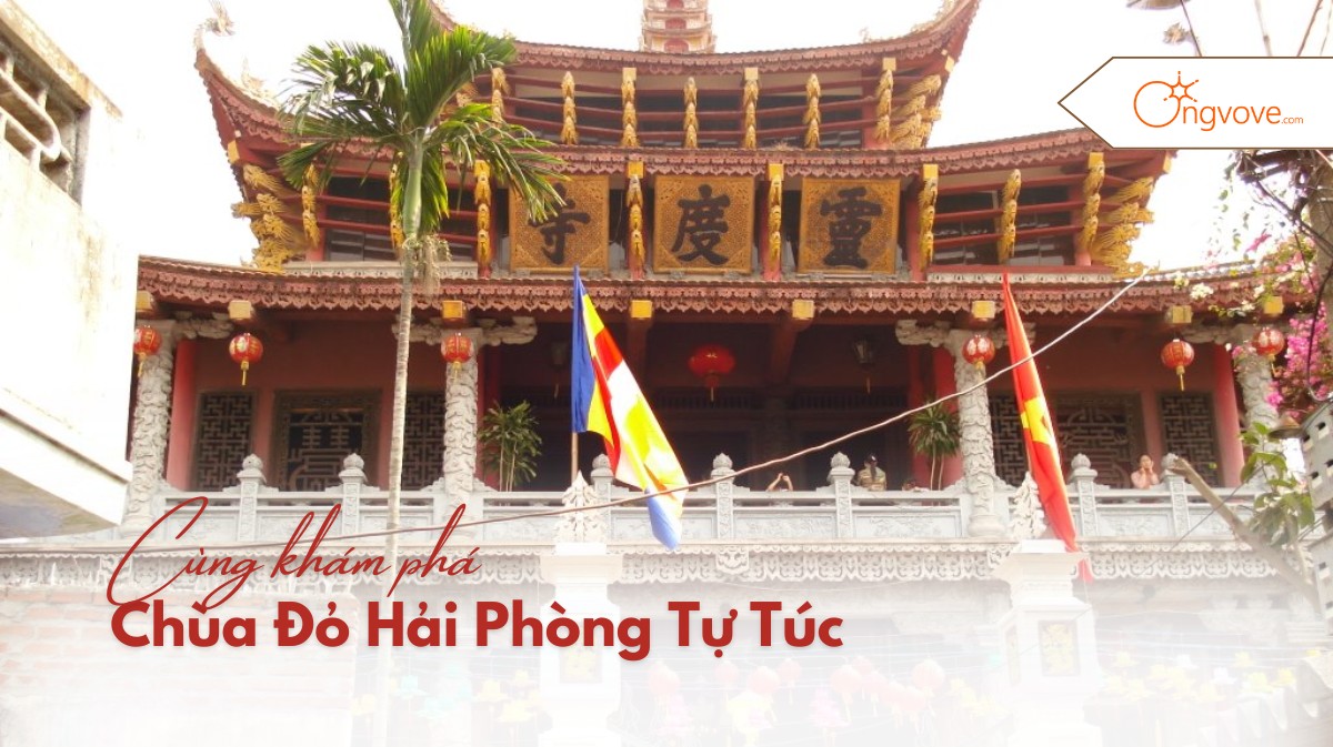 Tham Quan Chùa Đỏ Hải Phòng Tự Túc - Điểm Du Lịch Tâm Linh Linh Thiêng