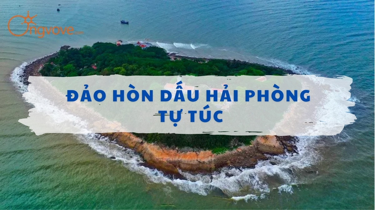 Đảo Hòn Dấu Hải Phòng Tự Túc: Khám Phá Vẻ Đẹp Hoang Sơ và Thú Vị Của Hòn Đảo Xinh Đẹp