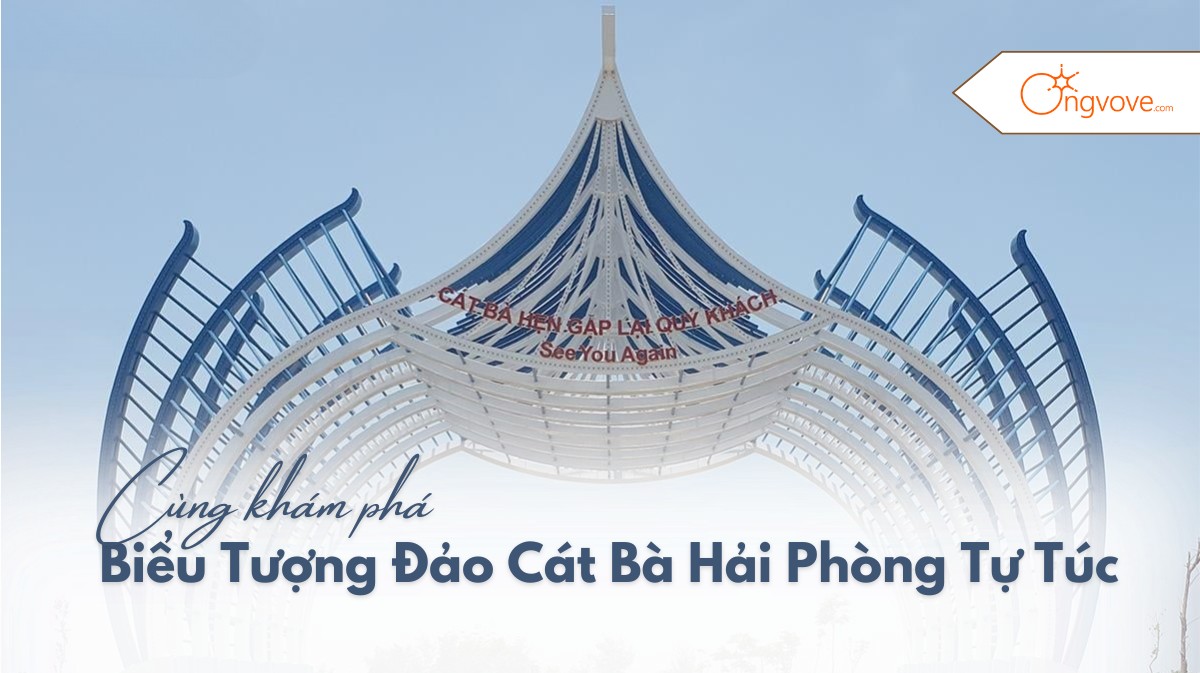 Khám Phá Biểu Tượng Đảo Cát Bà Hải Phòng Tự Túc – Vẻ Đẹp Thiên Nhiên Hùng Vĩ