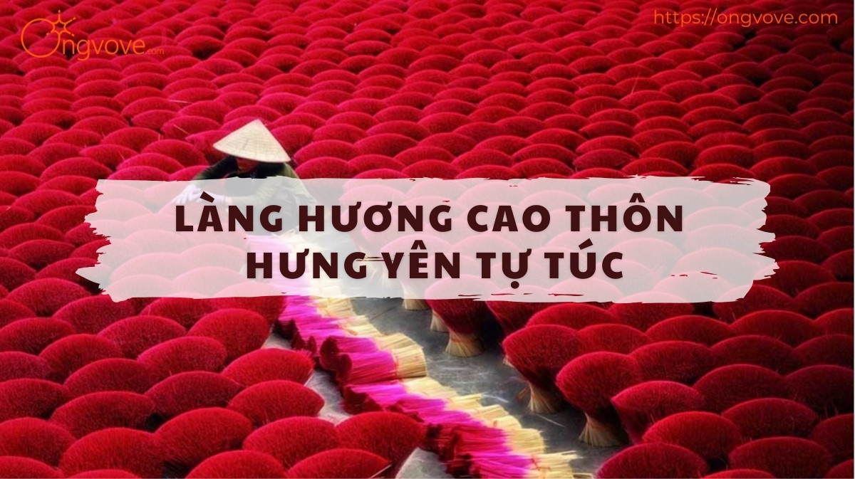 Làng Hương Cao Thôn Hưng Yên Tự Túc: Khám Phá Nét Đẹp Văn Hóa Ngàn Năm