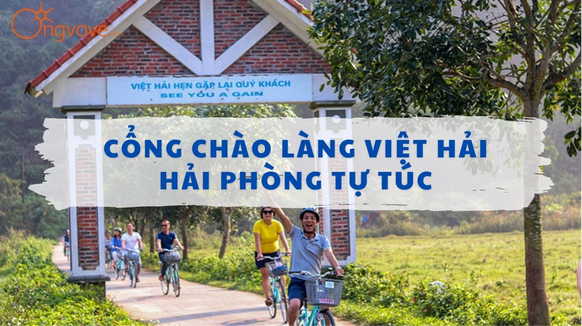 Cổng Chào Làng Việt Hải Hải Phòng Tự Túc: Điểm Đến Du Lịch Cộng Đồng Và Sinh Thái Đặc Sắc