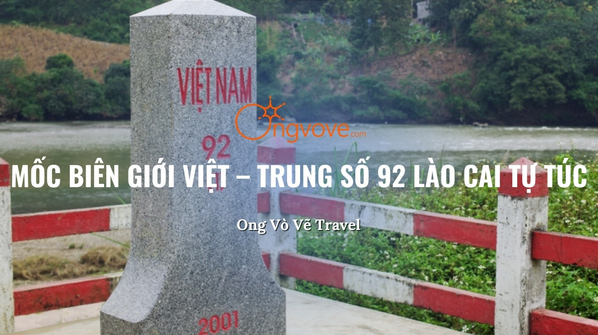 Mốc Biên Giới Việt – Trung Số 92 Lào Cai Tự Túc: Nơi Giao Thoa Văn Hóa và Chứng Nhân Lịch Sử