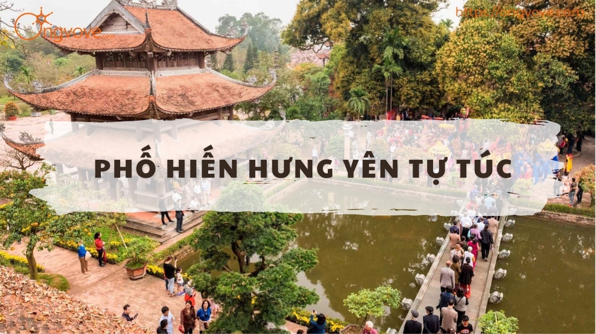 Phố Hiến Hưng Yên Tự Túc: Hành trình khám phá thương cảng xưa và nay
