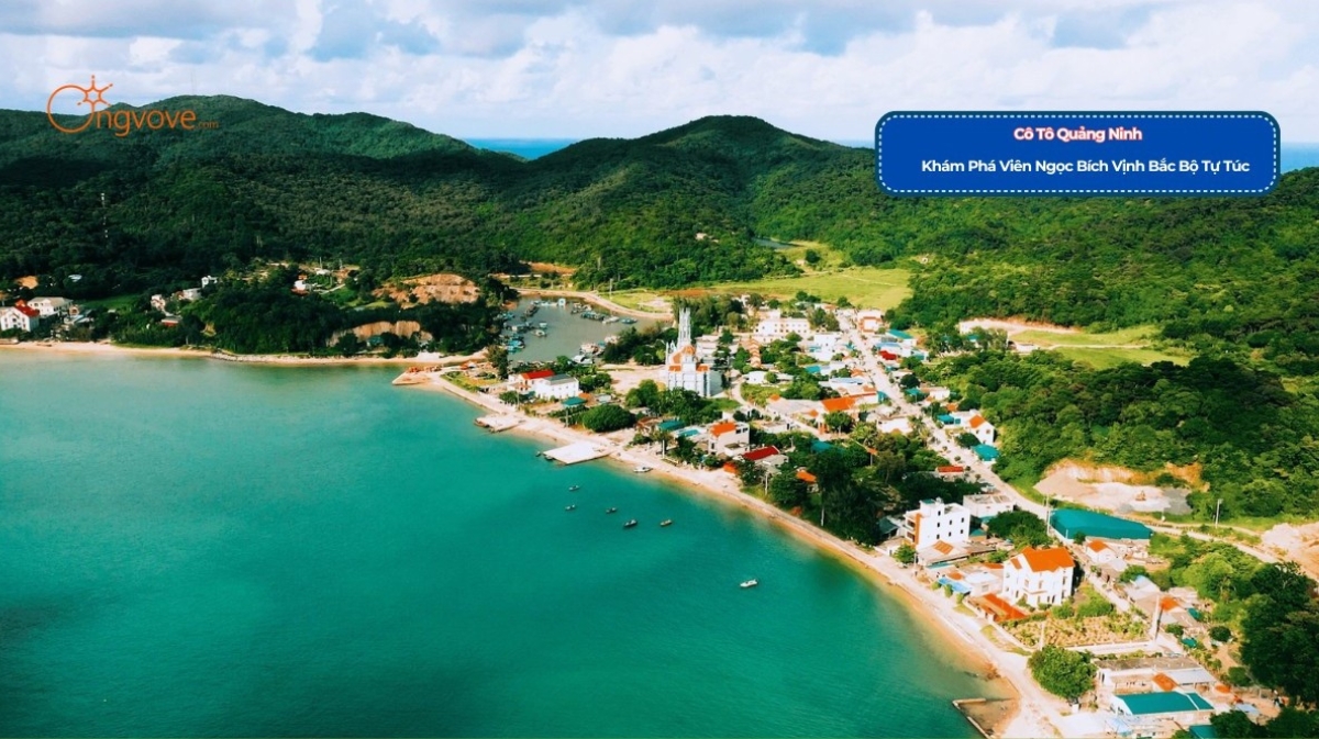 Cô Tô Quảng Ninh - Khám Phá Viên Ngọc Bích Vịnh Bắc Bộ Tự Túc