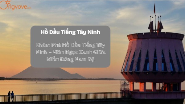 Hồ Dầu Tiếng Tây Ninh