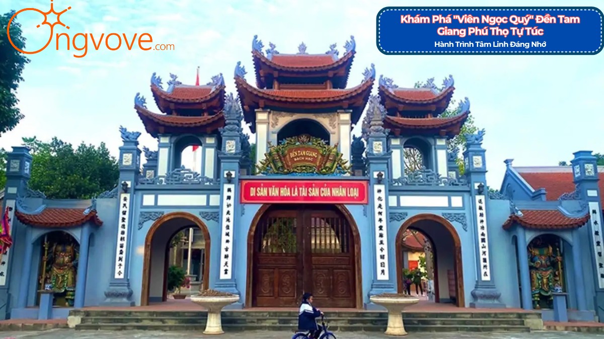 Khám Phá "Viên Ngọc Quý" Đền Tam Giang Phú Thọ Tự Túc