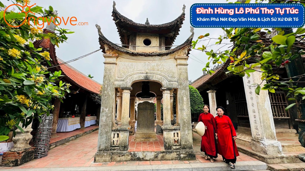 Khám phá Đình Hùng Lô Phú Thọ Tự Túc