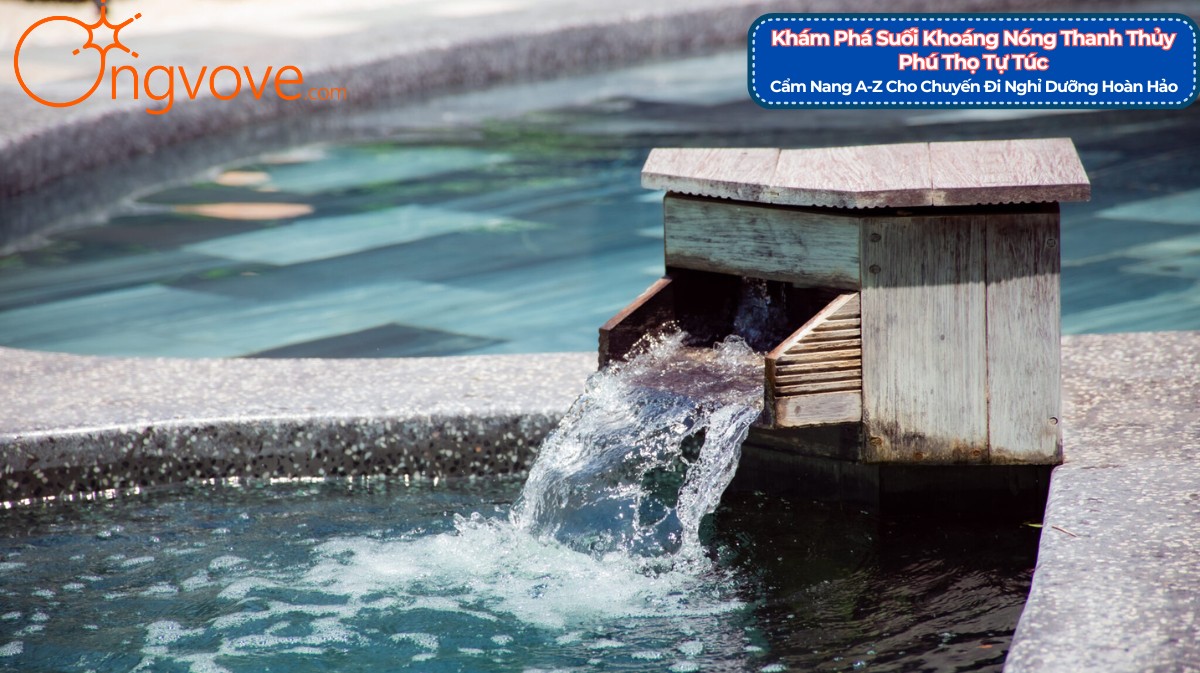 Suối Khoáng Nóng Thanh Thủy Phú Thọ Tự Túc