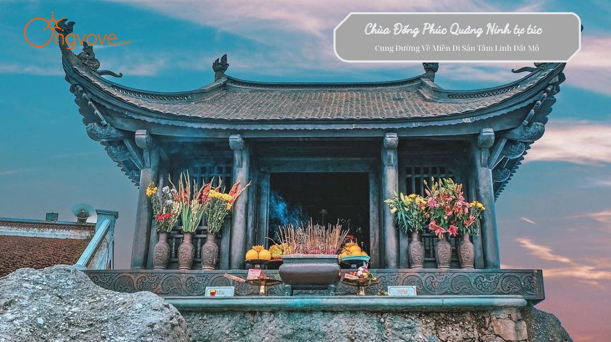 Khám Phá Chùa Đống Phúc Quảng Ninh Tự Túc
