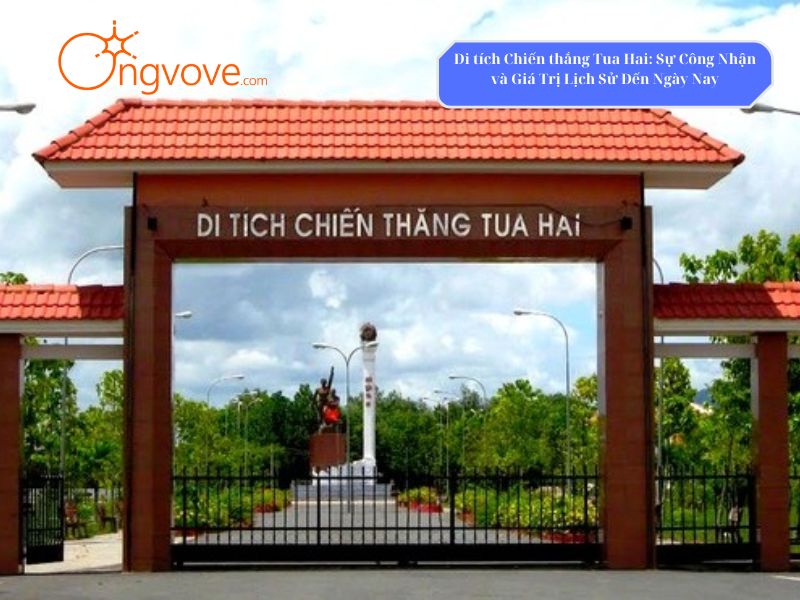 Di tích Chiến thắng Tua Hai Tây Ninh: Sự Công Nhận và Giá Trị Lịch Sử Đến Ngày Nay