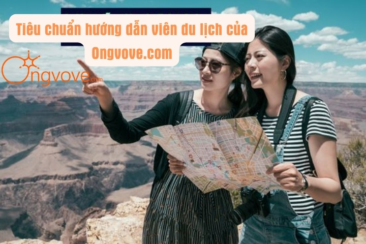 9. Tiêu chuẩn hướng dẫn viên du lịch của Ongvove.com