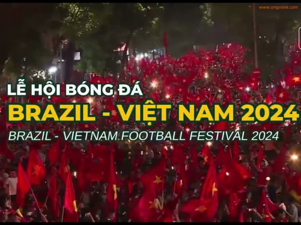 BRAZIL VIETNAM FOOTBALL FESTIVAL 2024