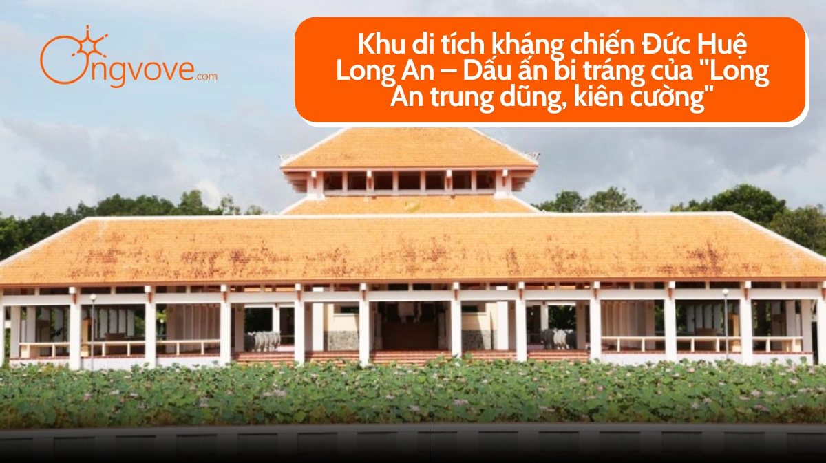 Khu di tích kháng chiến Đức Huệ Long An