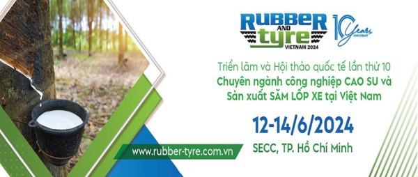 RUBBER & TYRE EXPO VIETNAM 2024 – Triển lãm Hội thảo chuyên ngành công nghiệp Cao su và sản xuất Săm lốp xe