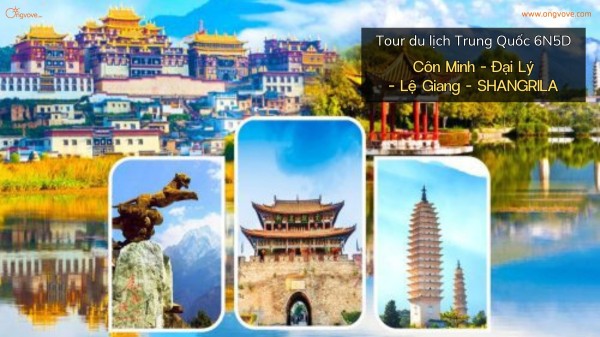 Tour du lịch Trung Quốc 6N5D Côn Minh - Đai Lý - Lệ Giang - SHANGRILA