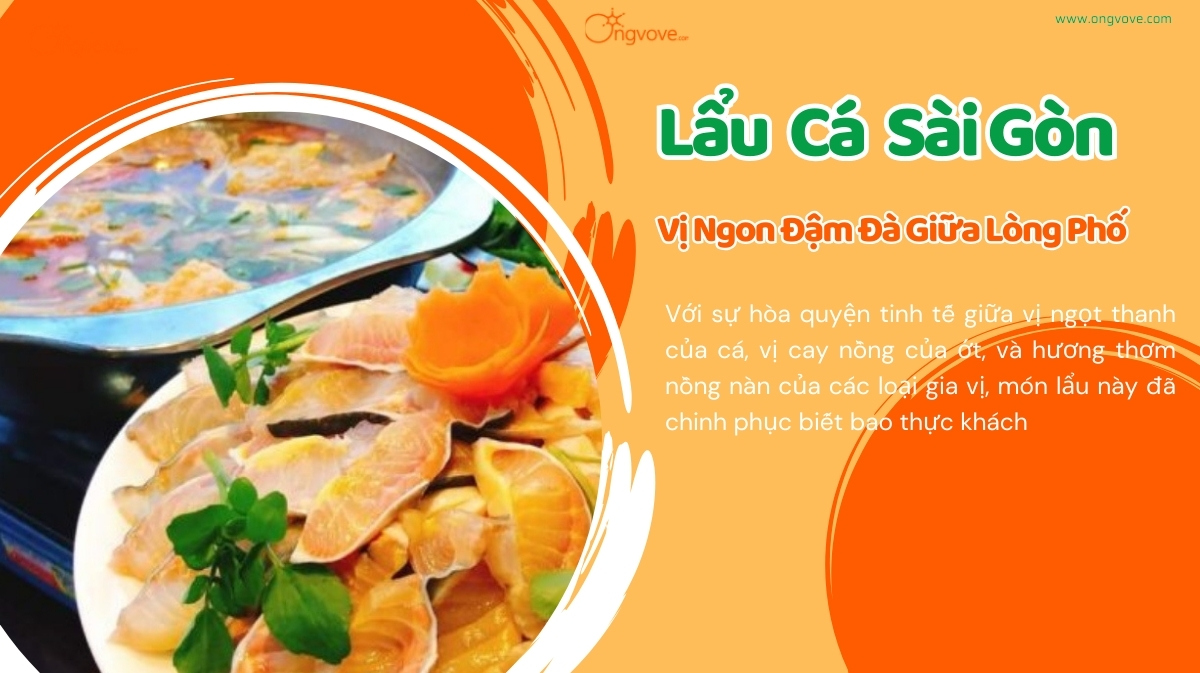 Lẩu Cá Sài Gòn – Vị Ngon Đậm Đà, Thưởng Thức Chất Biển Ngay Giữa Lòng Phố