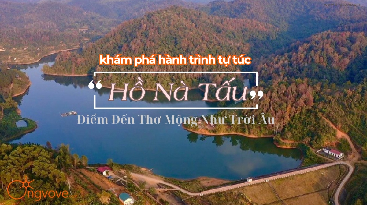 Khám phá hành trình tự túc Hồ Nà Tấu Cao Bằng