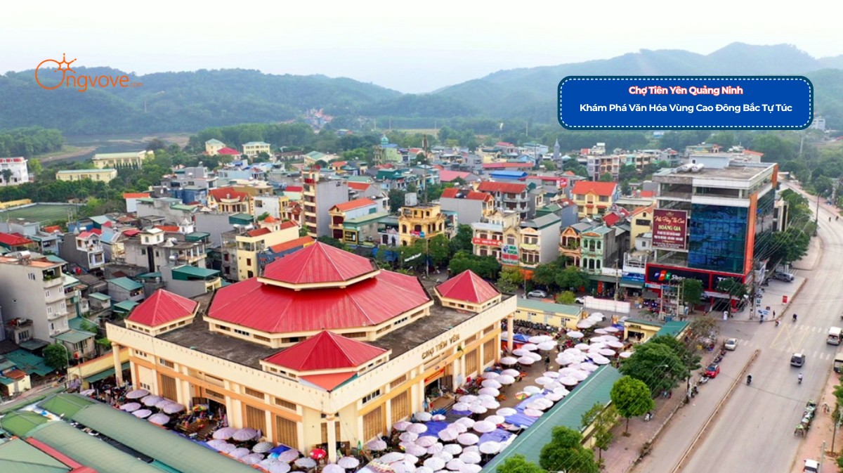 Chợ Tiên Yên Quảng Ninh tự túc - Khám Phá Văn Hóa Vùng Cao Đông Bắc
