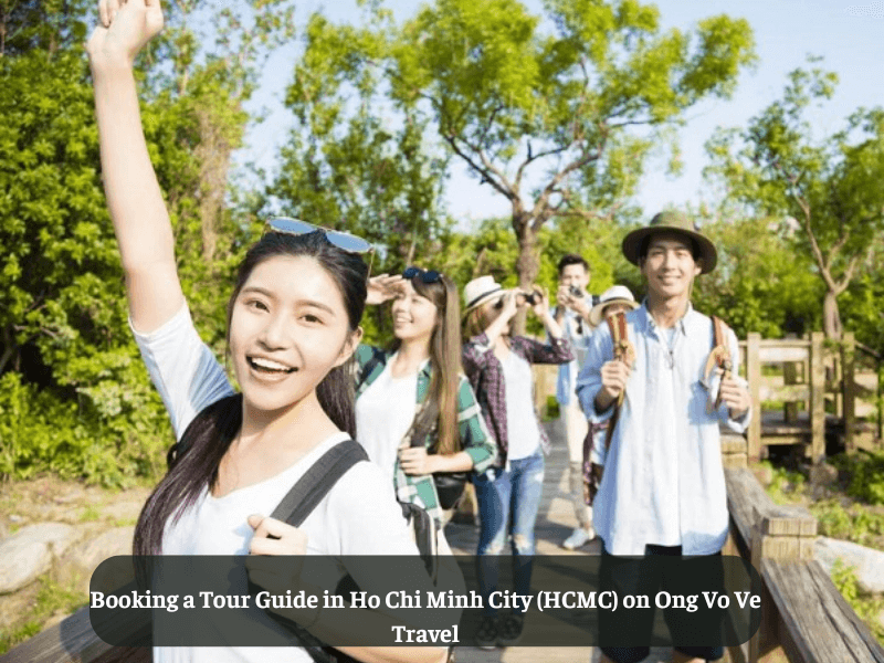 Booking a Tour Guide in Ho Chi Minh City (HCMC) on Ong Vo Ve Travel