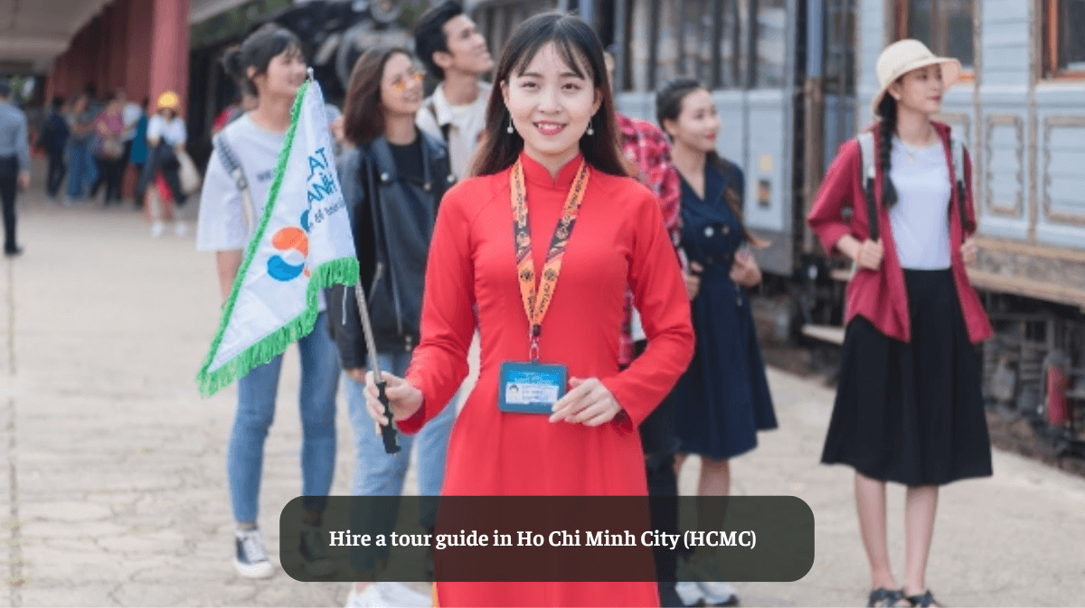 Hire a Tour Guide in Ho Chi Minh City (HCMC): A Complete Guide